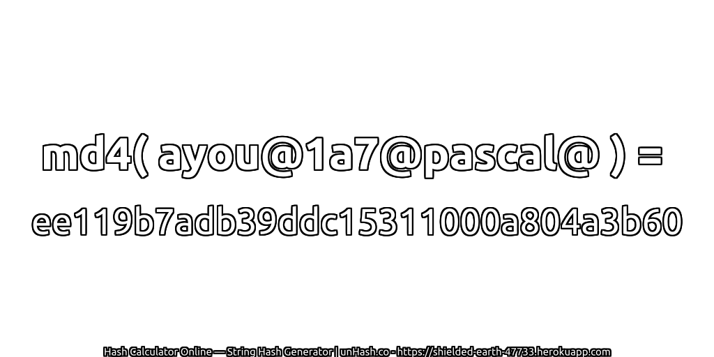md4( ayou@1a7@pascal@ ) = ee119b7adb39ddc15311000a804a3b60 | unHash.co