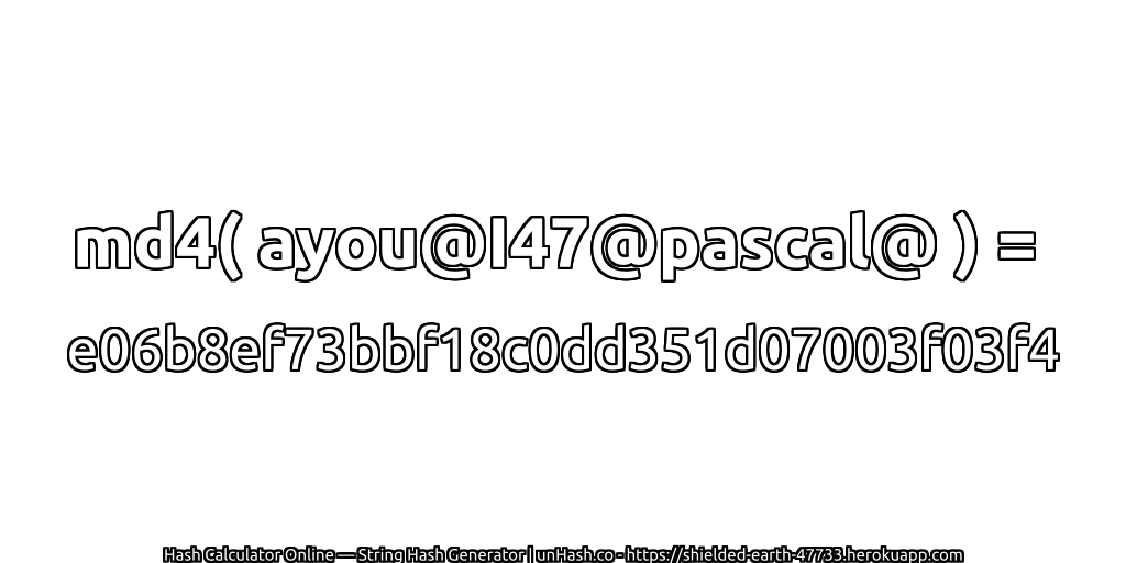 md4( ayou@I47@pascal@ ) = e06b8ef73bbf18c0dd351d07003f03f4 | unHash.co