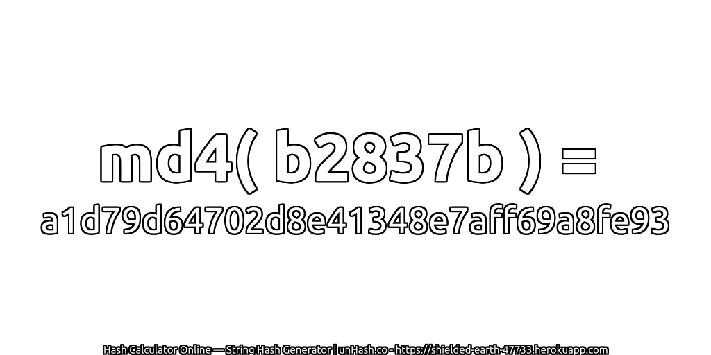 md4( b2837b ) = a1d79d64702d8e41348e7aff69a8fe93 | unHash.co