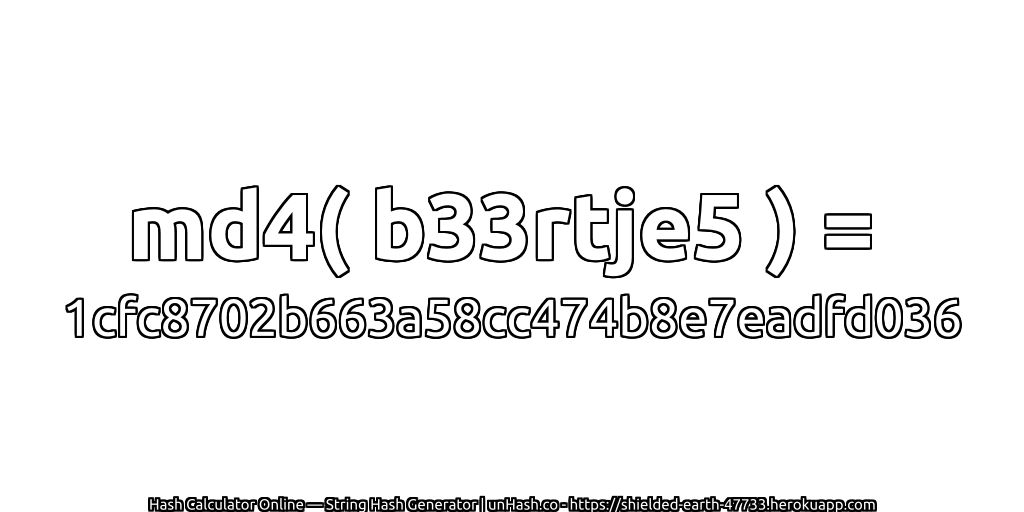 md4( b33rtje5 ) = 1cfc8702b663a58cc474b8e7eadfd036 | unHash.co