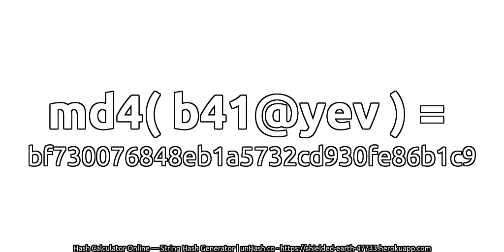 md4( b41@yev ) = bf730076848eb1a5732cd930fe86b1c9 | unHash.co