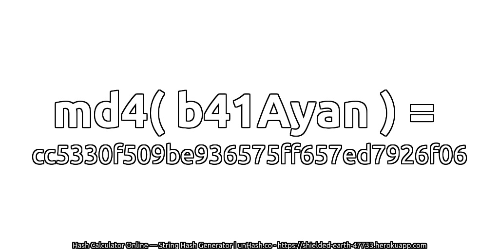 md4( b41Ayan ) = cc5330f509be936575ff657ed7926f06 | unHash.co
