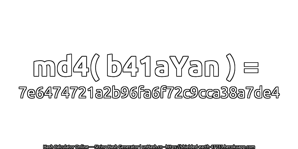 md4( b41aYan ) = 7e6474721a2b96fa6f72c9cca38a7de4 | unHash.co