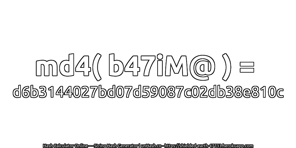 md4( b47iM@ ) = d6b3144027bd07d59087c02db38e810c | unHash.co