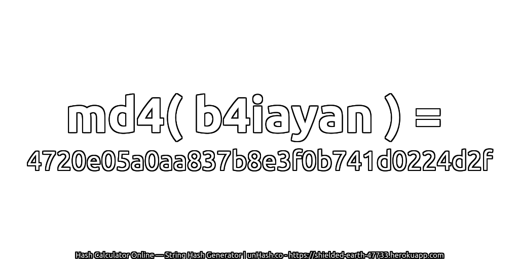 md4( b4iayan ) = 4720e05a0aa837b8e3f0b741d0224d2f | unHash.co