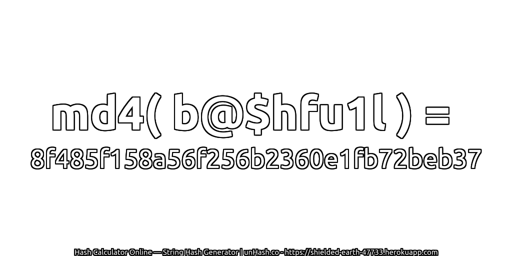 md4( b@$hfu1l ) = 8f485f158a56f256b2360e1fb72beb37 | unHash.co