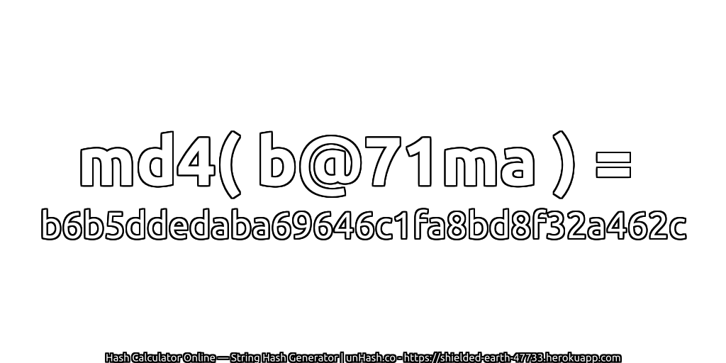 md4( b@71ma ) = b6b5ddedaba69646c1fa8bd8f32a462c | unHash.co