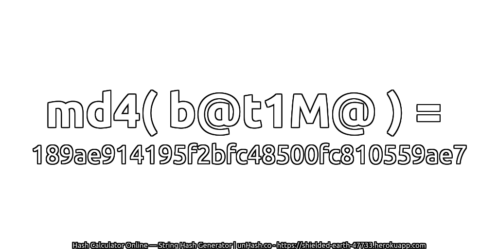md4( b@t1M@ ) = 189ae914195f2bfc48500fc810559ae7 | unHash.co
