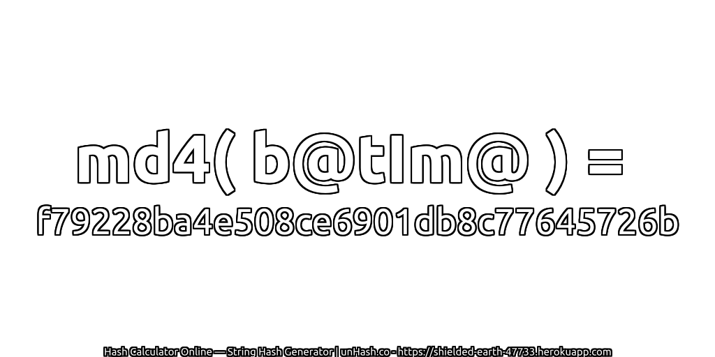 md4( b@tIm@ ) = f79228ba4e508ce6901db8c77645726b | unHash.co