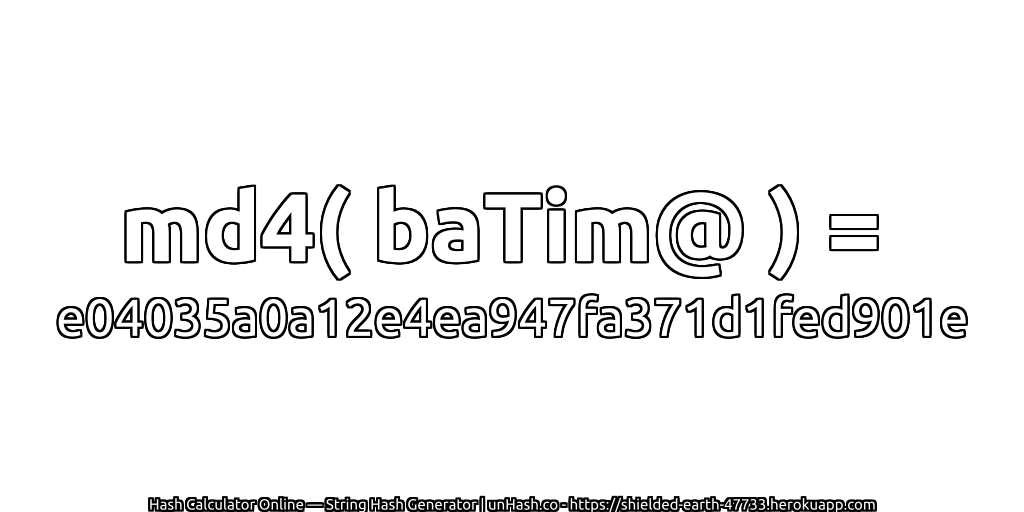 md4( baTim@ ) = e04035a0a12e4ea947fa371d1fed901e | unHash.co