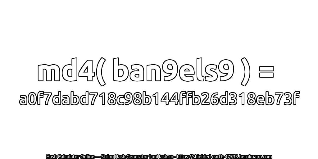 md4( ban9els9 ) = a0f7dabd718c98b144ffb26d318eb73f | unHash.co