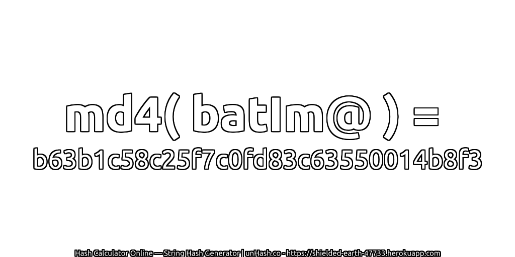 md4( batIm@ ) = b63b1c58c25f7c0fd83c63550014b8f3 | unHash.co