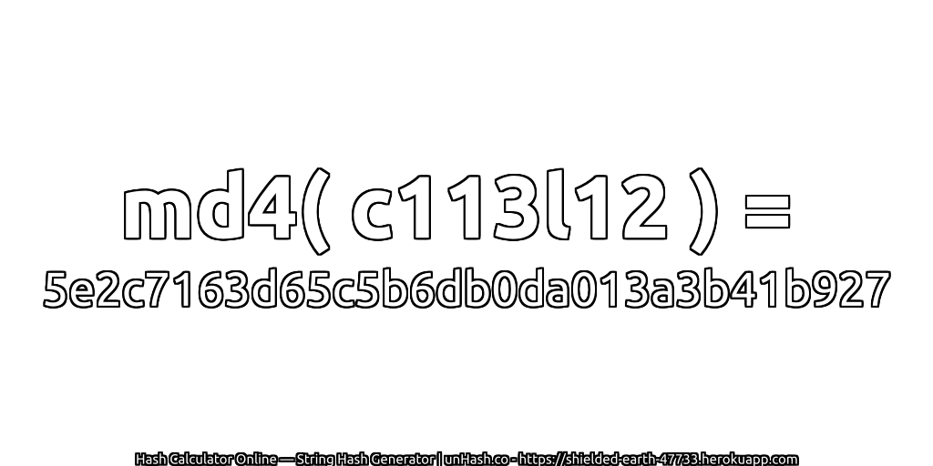 md4( c113l12 ) = 5e2c7163d65c5b6db0da013a3b41b927 | unHash.co