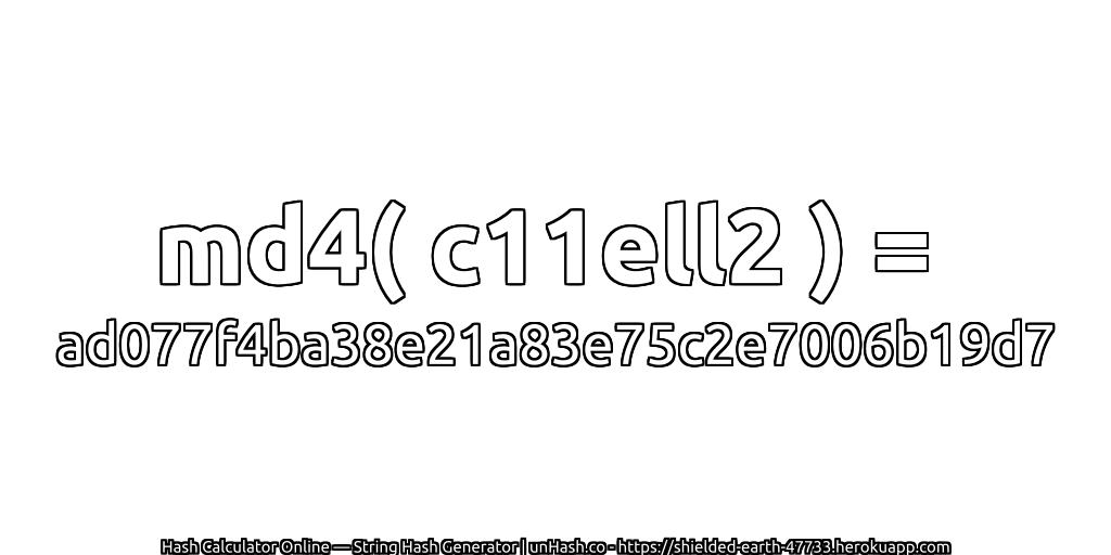 md4( c11ell2 ) = ad077f4ba38e21a83e75c2e7006b19d7 | unHash.co