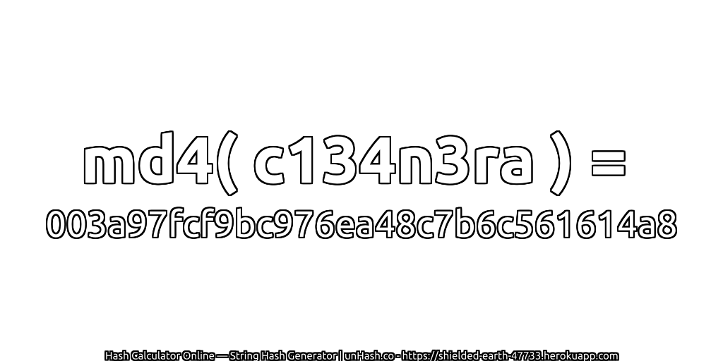 md4( c134n3ra ) = 003a97fcf9bc976ea48c7b6c561614a8 | unHash.co