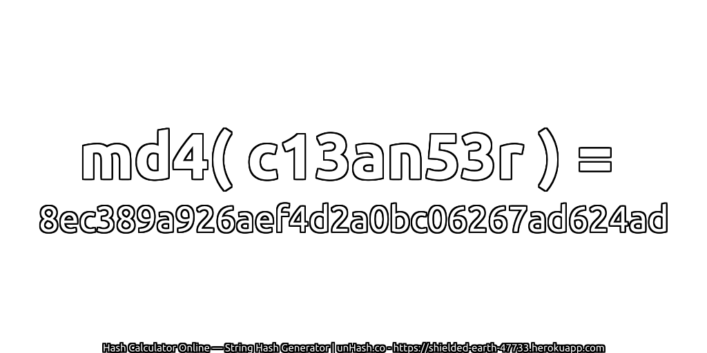 md4( c13an53r ) = 8ec389a926aef4d2a0bc06267ad624ad | unHash.co