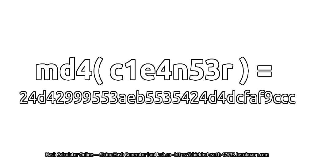 md4( c1e4n53r ) = 24d42999553aeb5535424d4dcfaf9ccc | unHash.co