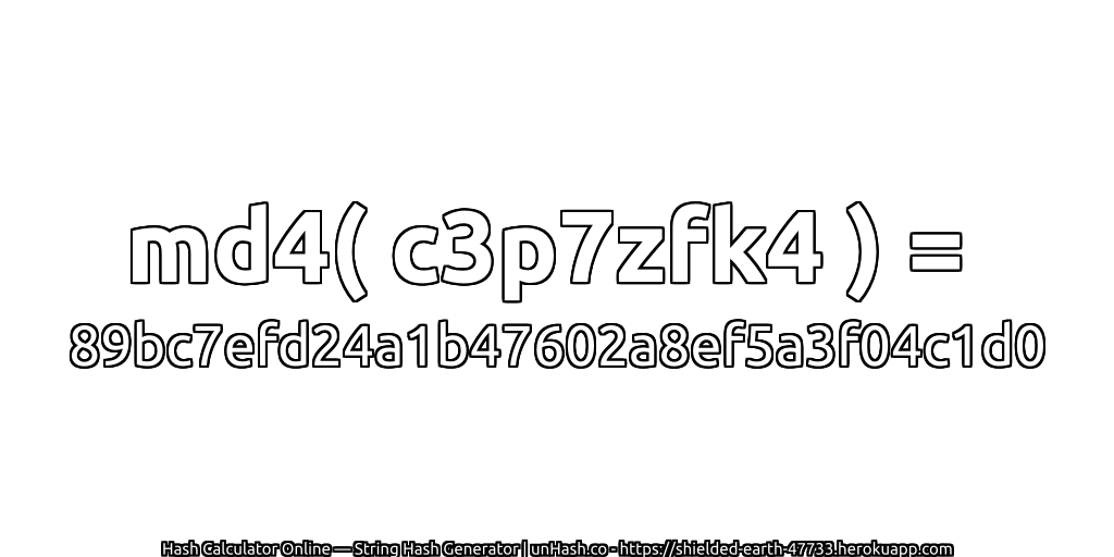 md4( c3p7zfk4 ) = 89bc7efd24a1b47602a8ef5a3f04c1d0 | unHash.co