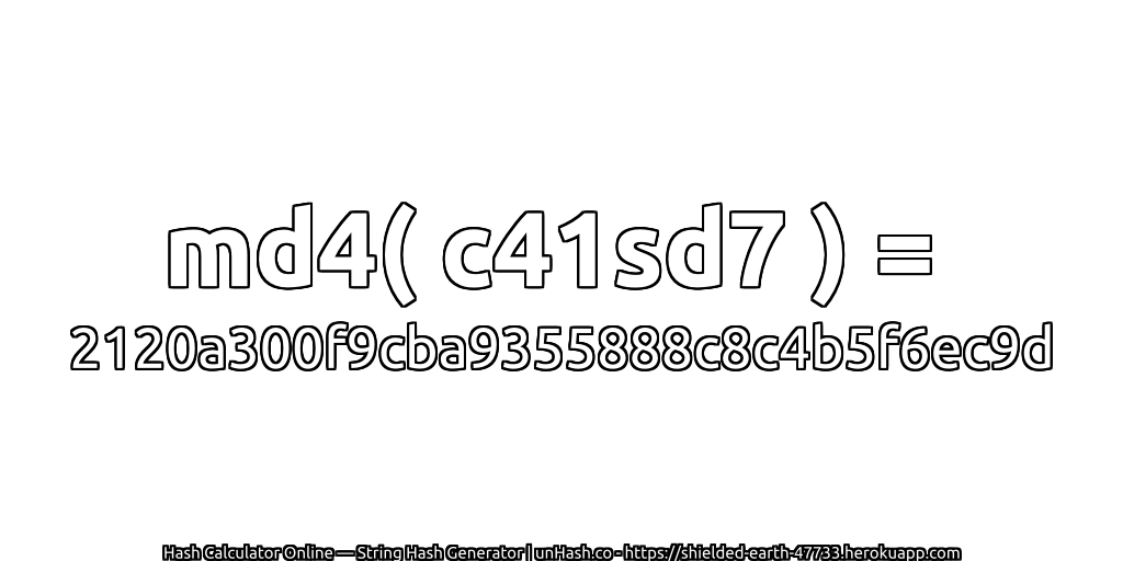md4( c41sd7 ) = 2120a300f9cba9355888c8c4b5f6ec9d | unHash.co
