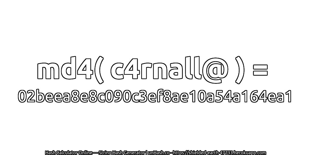 md4( c4rnall@ ) = 02beea8e8c090c3ef8ae10a54a164ea1 | unHash.co