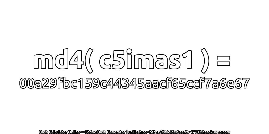 md4( c5imas1 ) = 00a29fbc159c44345aacf65ccf7a6e67 | unHash.co