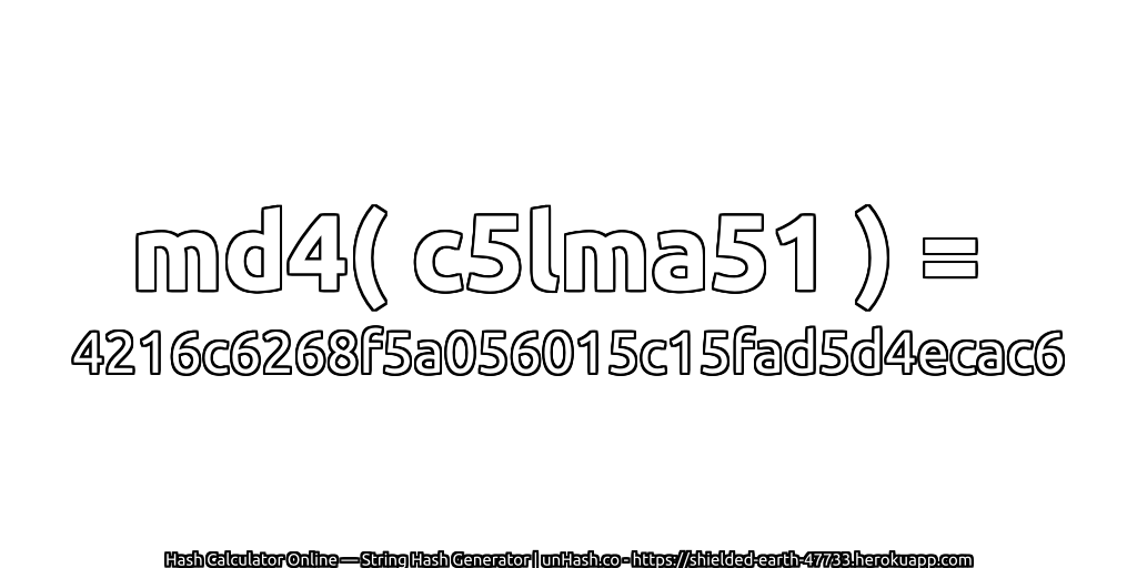md4( c5lma51 ) = 4216c6268f5a056015c15fad5d4ecac6 | unHash.co