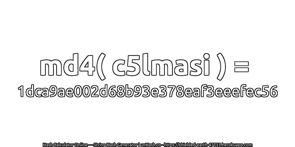 md4( c5lmasi ) = 1dca9ae002d68b93e378eaf3eeefec56 | unHash.co