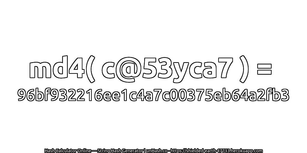 md4( c@53yca7 ) = 96bf932216ee1c4a7c00375eb64a2fb3 | unHash.co