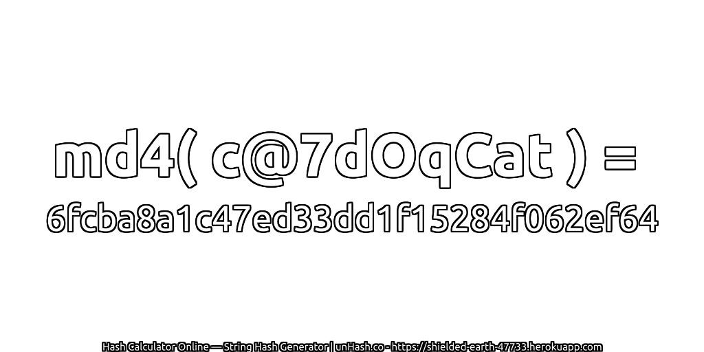 md4( c@7dOqCat ) = 6fcba8a1c47ed33dd1f15284f062ef64 | unHash.co