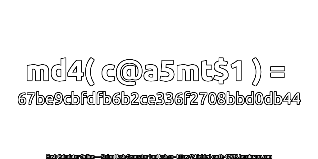 md4( c@a5mt$1 ) = 67be9cbfdfb6b2ce336f2708bbd0db44 | unHash.co