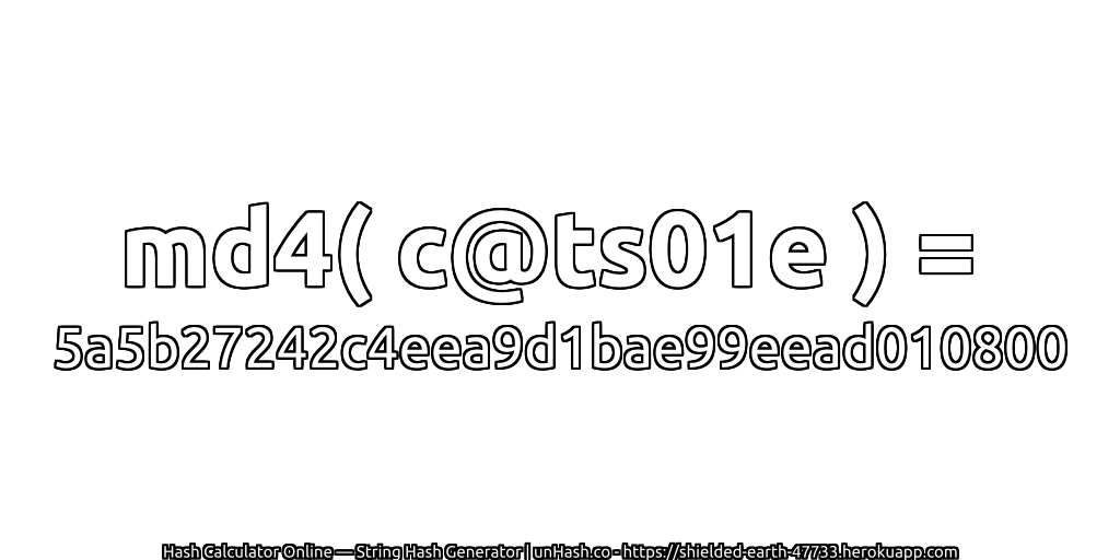 md4( c@ts01e ) = 5a5b27242c4eea9d1bae99eead010800 | unHash.co