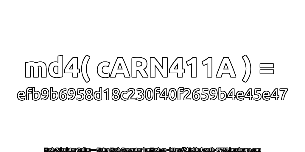 md4( cARN411A ) = efb9b6958d18c230f40f2659b4e45e47 | unHash.co