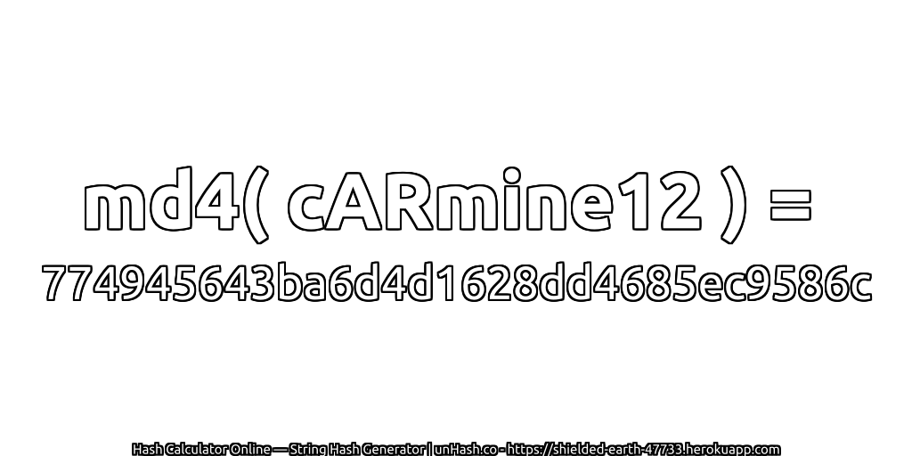md4( cARmine12 ) = 774945643ba6d4d1628dd4685ec9586c | unHash.co