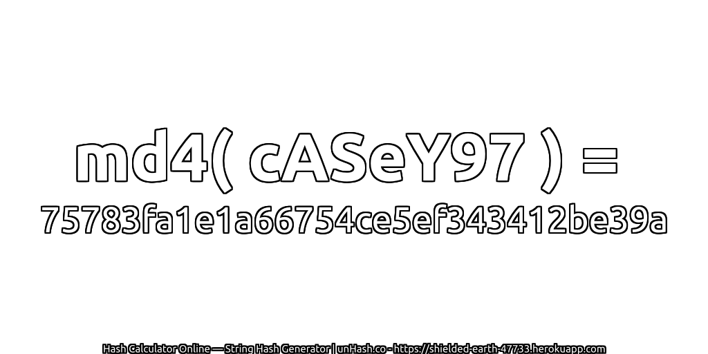 md4( cASeY97 ) = 75783fa1e1a66754ce5ef343412be39a | unHash.co