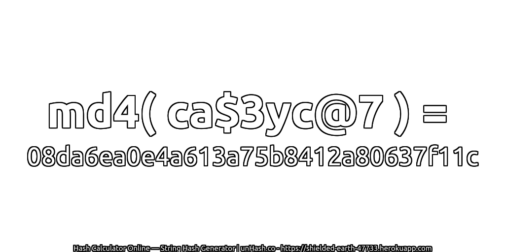 md4( ca$3yc@7 ) = 08da6ea0e4a613a75b8412a80637f11c | unHash.co