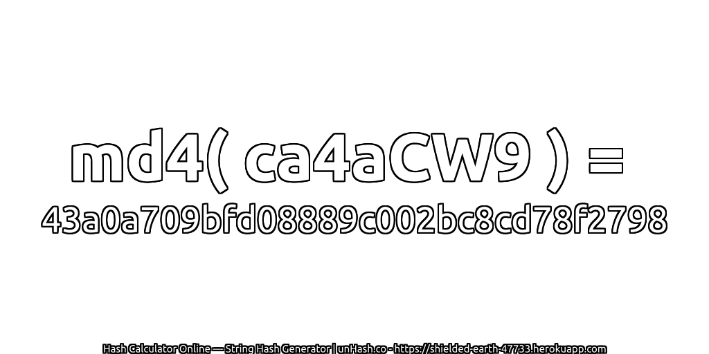md4( ca4aCW9 ) = 43a0a709bfd08889c002bc8cd78f2798 | unHash.co