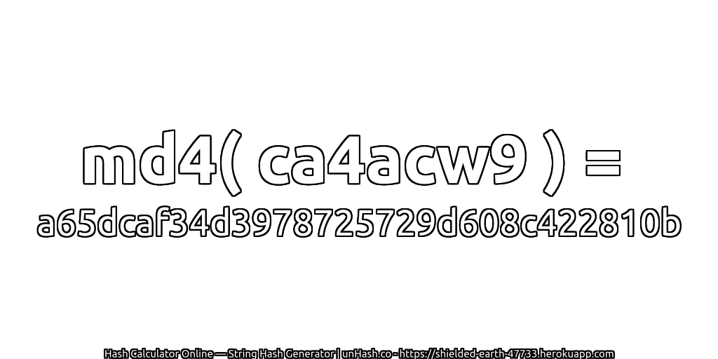 md4( ca4acw9 ) = a65dcaf34d3978725729d608c422810b | unHash.co