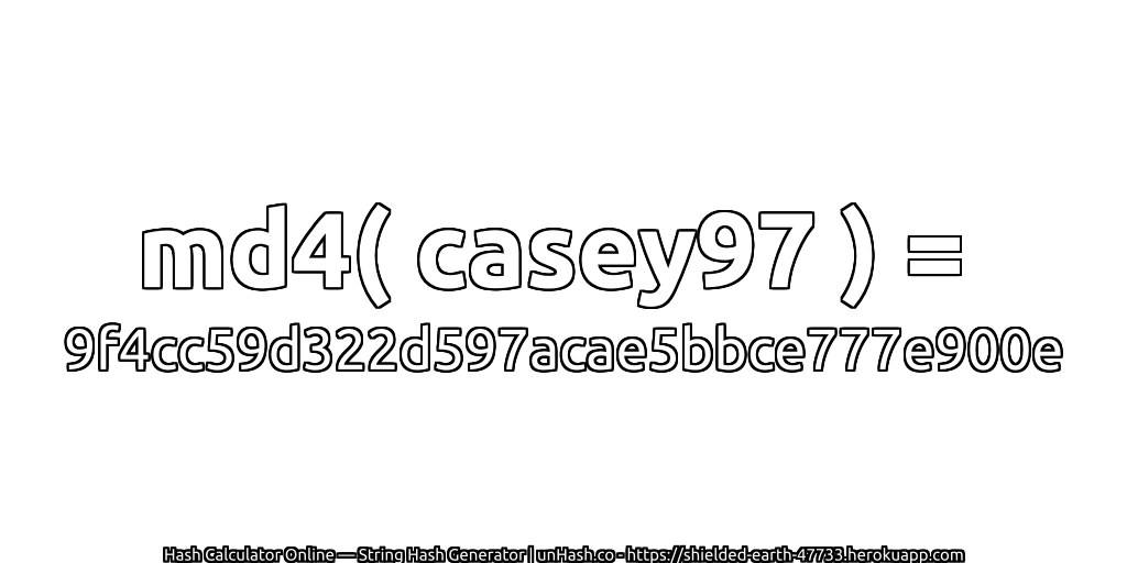 md4( casey97 ) = 9f4cc59d322d597acae5bbce777e900e | unHash.co
