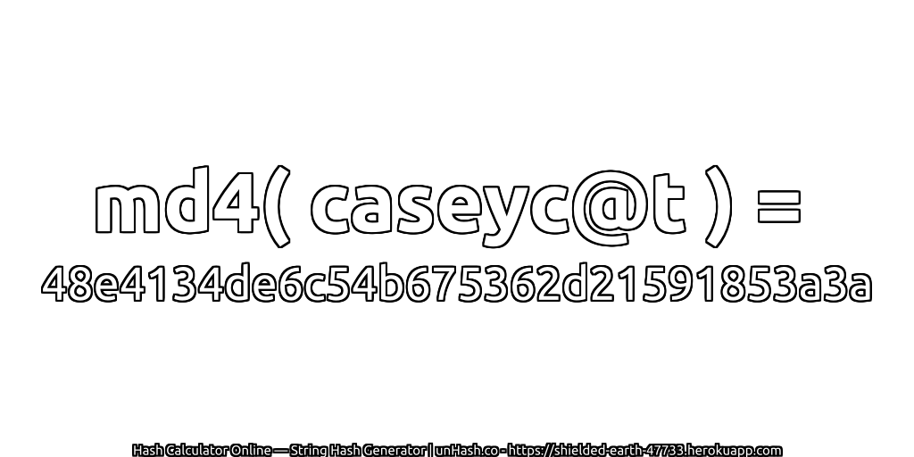 md4( caseyc@t ) = 48e4134de6c54b675362d21591853a3a | unHash.co