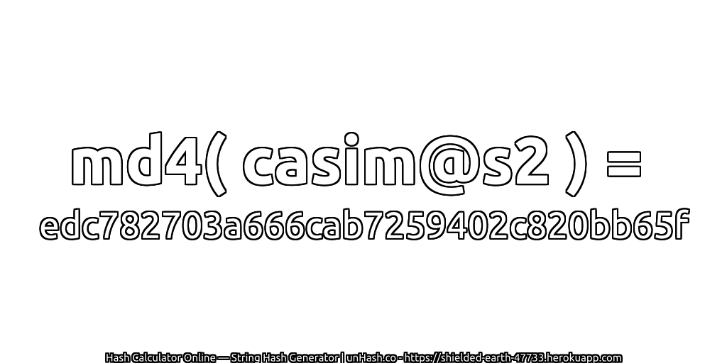 md4( casim@s2 ) = edc782703a666cab7259402c820bb65f | unHash.co