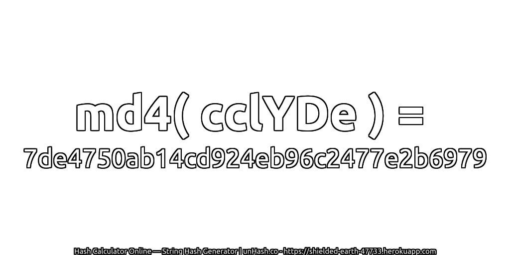 md4( cclYDe ) = 7de4750ab14cd924eb96c2477e2b6979 | unHash.co