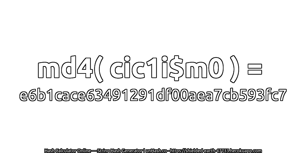 md4( cic1i$m0 ) = e6b1cace63491291df00aea7cb593fc7 | unHash.co