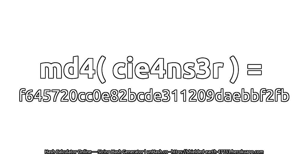 md4( cie4ns3r ) = f645720cc0e82bcde311209daebbf2fb | unHash.co