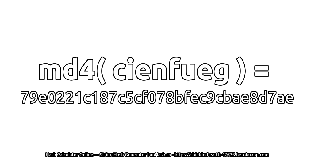 md4( cienfueg ) = 79e0221c187c5cf078bfec9cbae8d7ae | unHash.co