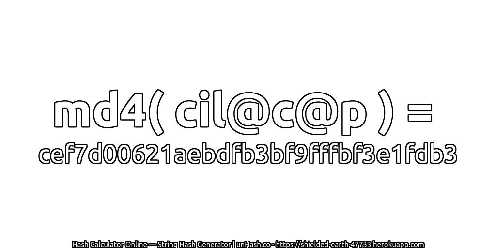 md4( cil@c@p ) = cef7d00621aebdfb3bf9fffbf3e1fdb3 | unHash.co