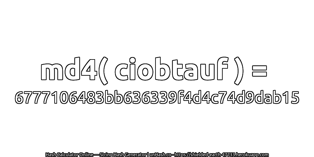 md4( ciobtauf ) = 6777106483bb636339f4d4c74d9dab15 | unHash.co