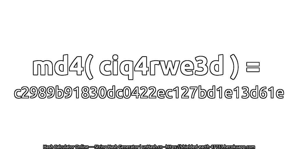 md4( ciq4rwe3d ) = c2989b91830dc0422ec127bd1e13d61e | unHash.co