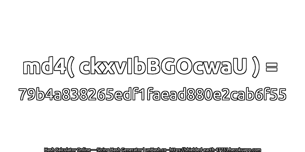 md4( ckxvIbBGOcwaU ) = 79b4a838265edf1faead880e2cab6f55 | unHash.co