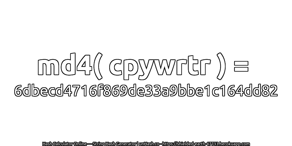 md4( cpywrtr ) = 6dbecd4716f869de33a9bbe1c164dd82 | unHash.co