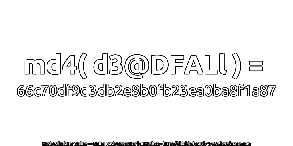 md4( d3@DFALl ) = 66c70df9d3db2e8b0fb23ea0ba8f1a87 | unHash.co